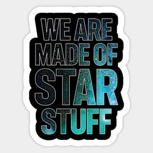 We Are Made of Star Stuff Sticker